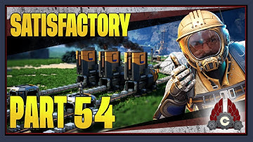 CohhCarnage Plays Satisfactory 1.0 !!First Big Playthrough!! - Part 54