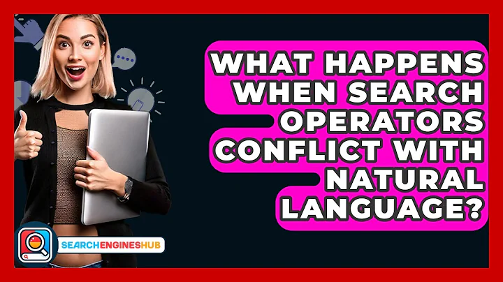 What Happens When Search Operators Conflict With Natural Language? - SearchEnginesHub.com