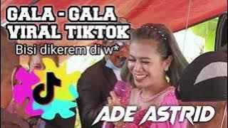 Gala-gala viral tiktok || Ade Astrid