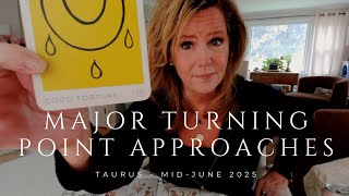 TAURUS : Major TURNING POINT Approaching | Mid June 2025 Zodiac Tarot Reading