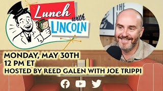 LPTV: Lunch with Lincoln - May 30, 2022 | Guest: Joe Trippi