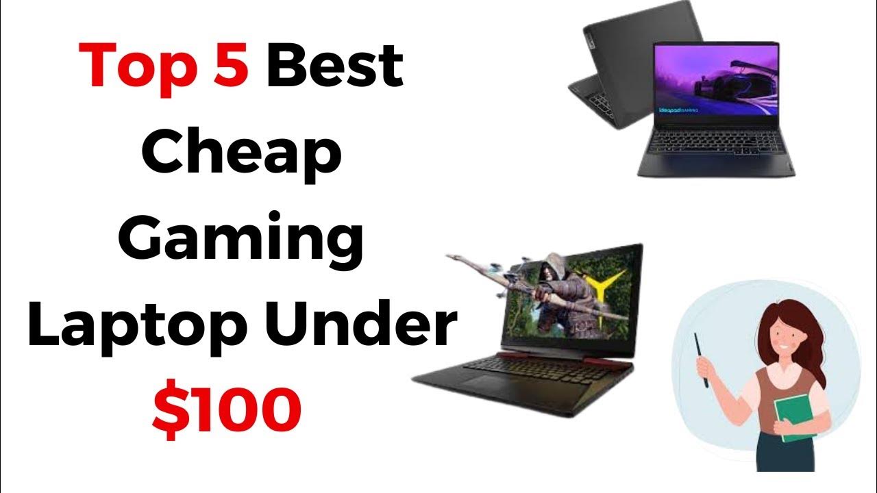 Gaming Laptop Under 100 Dollars Top 5 Best Cheap Gaming Laptop Under 100 Dollars For 2023 & 2024 - YouTube