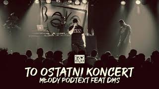 Młody Podtext -To Ostatni Koncert Feat DMS (prod.Bandyta)