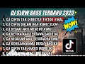 DJ SLOW FULL BASS TERBARU 2023 || DJ CINTA TAK DIRESTUI ♫ REMIX FULL ALBUM TERBARU 2023