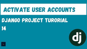Activate a users account. Django Project tutorial [14]