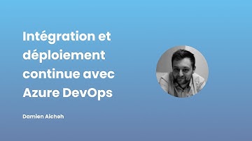 Intégration et déploiement continue avec Azure DevOps [1 sur 12]