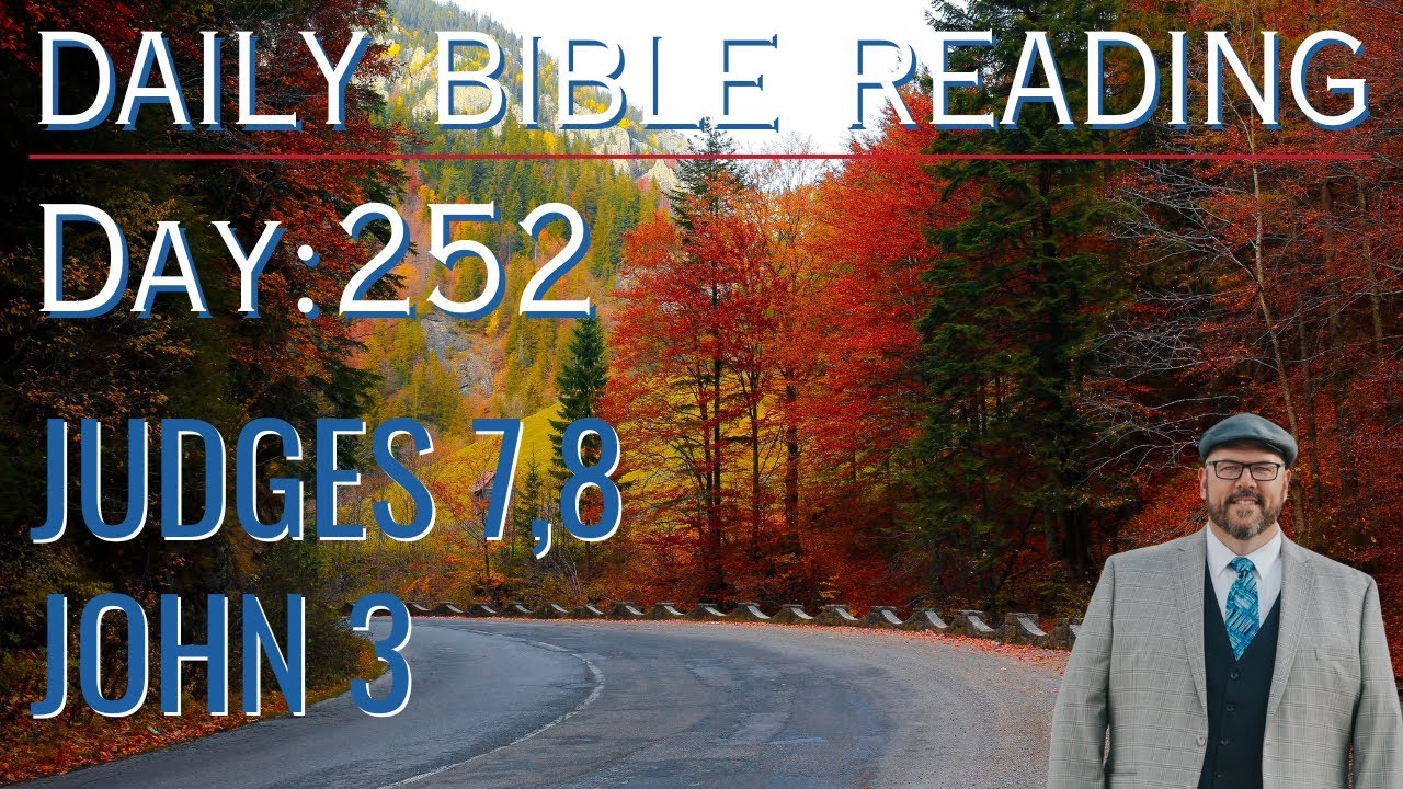 Daily Bible Reading Day 252 - Judges 7, 8, and John 3 - YouTube