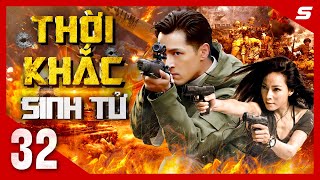 THỜI KHẮC SINH TỬ - Tập 32 | Cực Phẩm Phim Hành Động Kháng Nhật Kịch Tính Nhất 2024 | Thuyết Minh