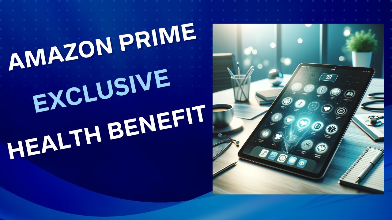 Amazon Prime Exclusive: Introducing One Medical Healthcare Benefit