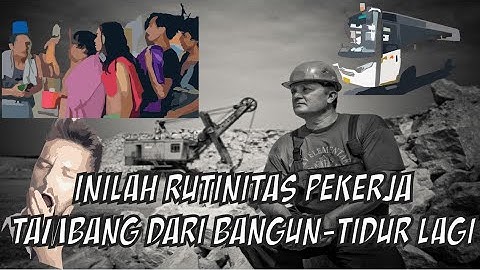 Ternyata Beginilah Rutinitas Pekerja Tambang dari Bangun Tidur Sampai Tidur Lagi
