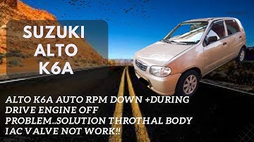 Alto K6A Auto RPM Down +During drive Engine off problem..Solution Throthal body IAC valve not work!!