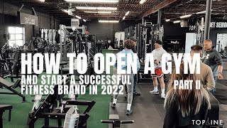 HOW TO OPEN A GYM | & START A SUCCESSFUL FITNESS BRAND IN 2022 PART II