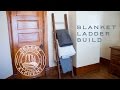 Blanket Ladder Build (DESERT ALCHEMY DESIGN) Blanket Ladder Build (DESERT ALCHEMY DESIGN)
