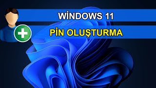 Windows 11 PİN Oluşturma