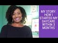 My Story: How I started my Daycare Business within 3 Months