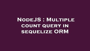 NodeJS : Multiple count query in sequelize ORM