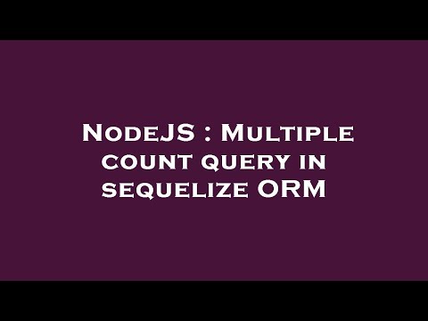 NodeJS : Multiple count query in sequelize ORM