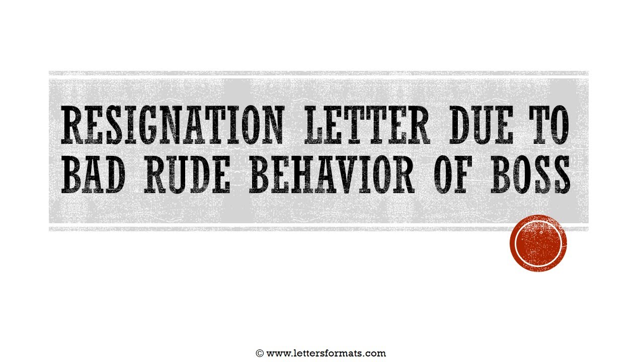Resignation Letter Due To Bad And Rude Behaviour Of Boss