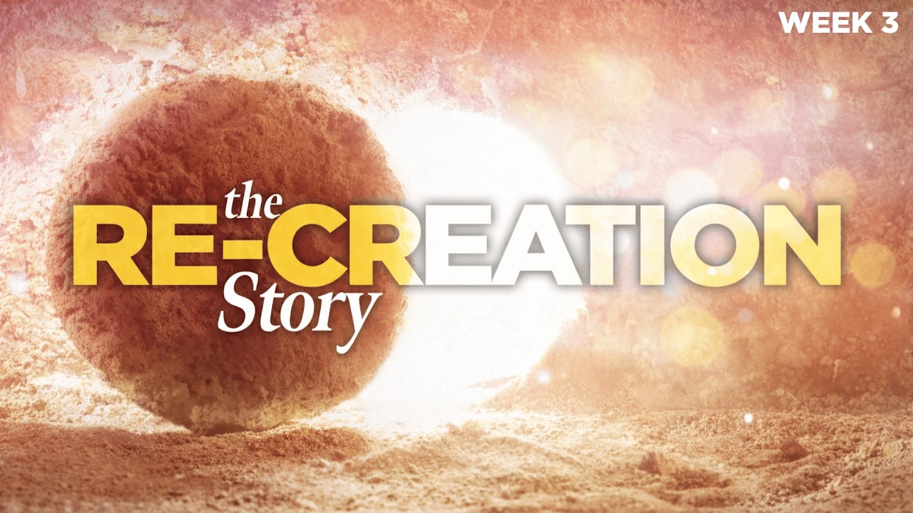 The Re-Creation Story #3-Pastor Kevin Davis