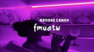 Brooke Candy  - fmuatw  || Baddie Enegry 💸