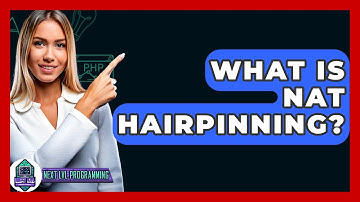 What Is NAT Hairpinning? - Next LVL Programming