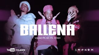 Vulgo FK, MC PH, Veigh - Ballena