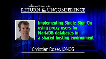 Implementing Single Sign-On using proxy users for MariaDB databases - Christian Roser