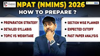 How to Prepare for NPAT (NMIMS) 2026  | Preparation Strategy | PYQs | Expected Cutoff