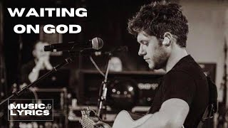 Niall Horan - Waiting on God | Music and Lyrics