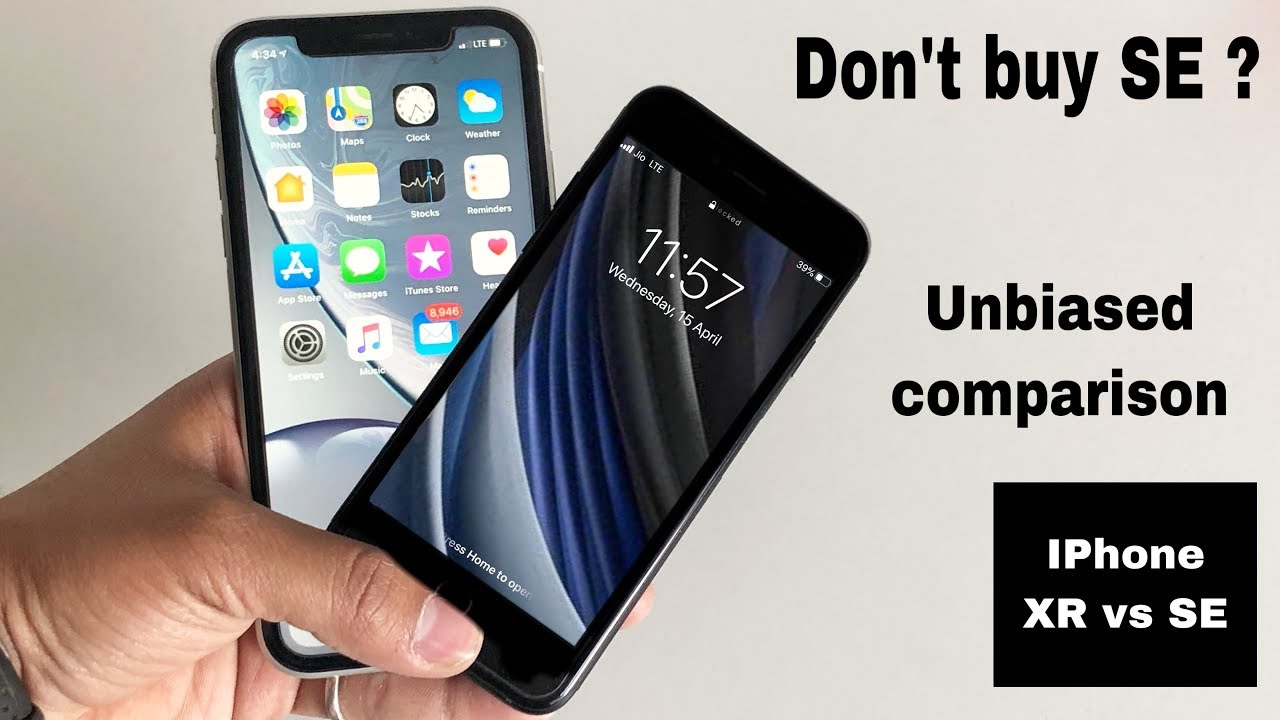 IPhone XR vs SE | Unbiased comparison , Select a better ...