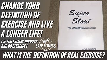 The Definition of REAL Exercise | Ken Hutchins, Super Slow, and High Intensity Strength Training