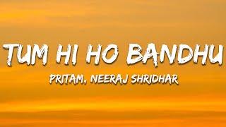 Tumhi Ho Bandhu - Pritam, Neeraj Shridhar (Lyrics) | 7clouds Hindi