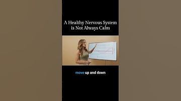 A Healthy Nervous System Is Not Always Calm