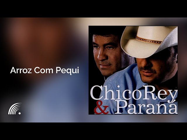 CHICO REY E PARANA - ARROZ COM PEQUI