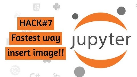The Fastest Way to Insert Images in Jupyter Notebook | Hack#7