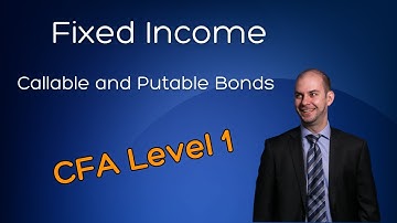 CFA Level 1: Callable and Putable Bonds