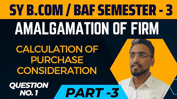 Purchase Consideration calculation Amalgamation Of Firm Part 3 #sybcomsem3 #financialaccounting