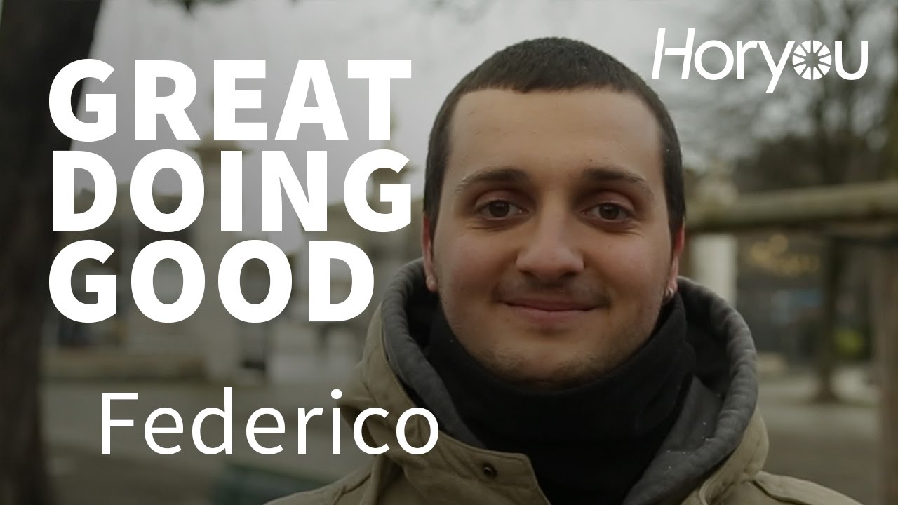 Why it's Great to do Good? #GreatDoingGood by Horyou with Federico - YouTube