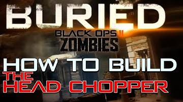 How to Build the Head Chopper in Buried | Black Ops 2 Zombies