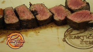 Praktična žena - Pravilno pripremanje steak