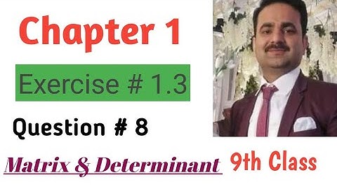 9th Class Math || Chapter 1 Exercise 1.3||Question 8 ||Matrix & Determinant||@ by Sikandar Ali