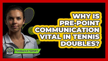 Why Is Pre-point Communication Vital In Tennis Doubles? - The Racket Xpert