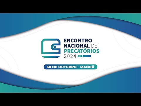 Encontro Nacional de Precatórios 2024 - 30/10 (Manhã)