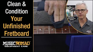 How to Clean & Condition Your Guitar's Unfinished Fretboard - Acoustic, Electric or Bass Guitar