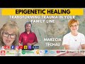 Epigenetic Healing - Transforming Trauma in Your Family Line