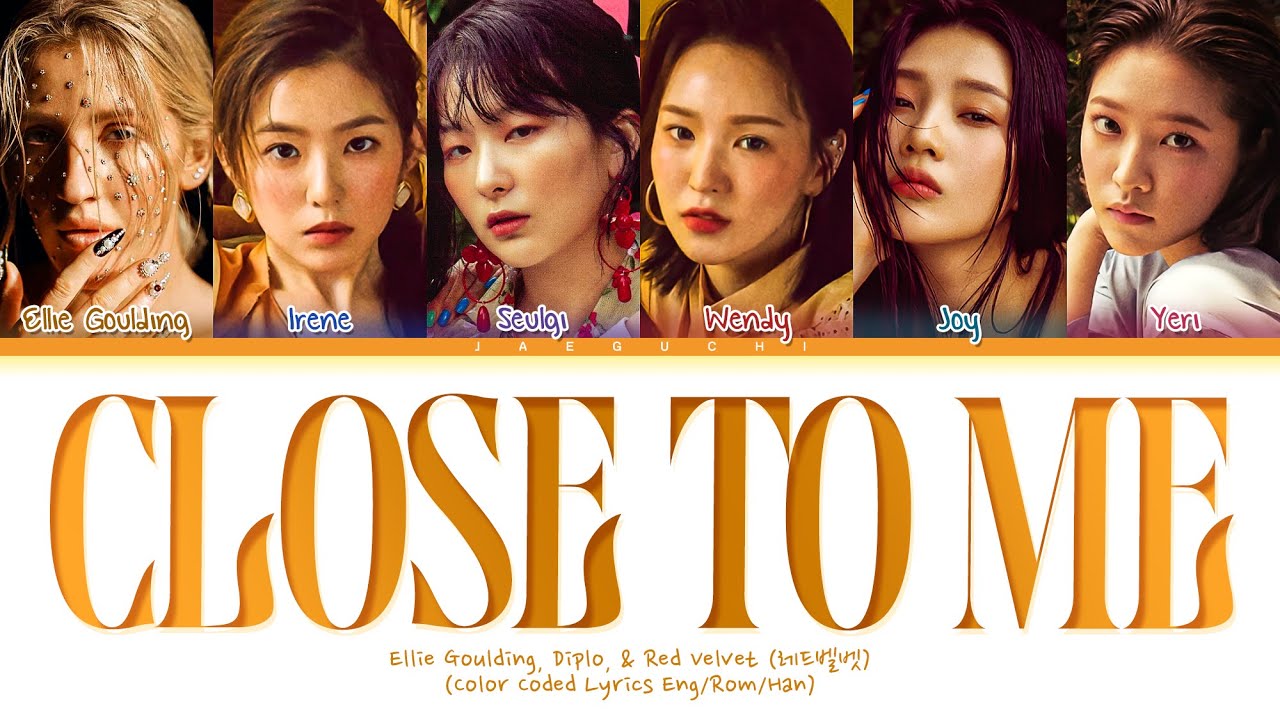 Red Velvet, Ellie Goulding, Diplo - Close to Me Lyrics (Color Coded Lyrics) Red Velvet, Ellie Goulding, Diplo - Close to Me Lyrics (Color Coded Lyrics)