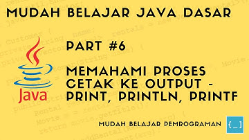 Mudah Belajar Java - #6 Memahami Cetak ke Output - print, println, printf
