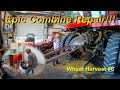 6/18/21: Epic Combine Repair!!!