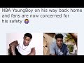 Nba youngboy on his way back home and fans are now concerned for his safety 