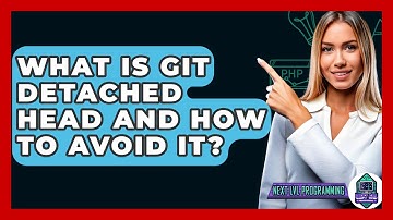 What Is Git Detached HEAD And How To Avoid It? - Next LVL Programming
